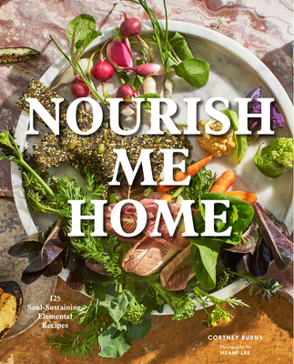 [EPUB] Nourish Me Home: 125 Soul-Sustaining Recipes Inspired by the Elements