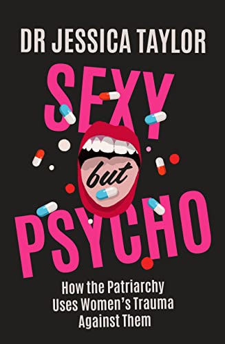 [EPUB] Sexy But Psycho: How the Patriarchy Uses Women’s Trauma Against Them