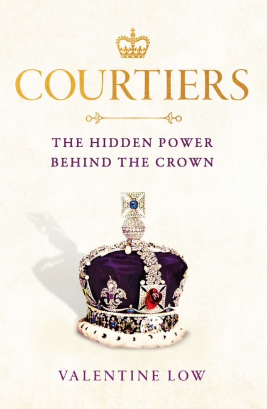 [EPUB] Courtiers: The Hidden Power Behind the Crown by Valentine Low