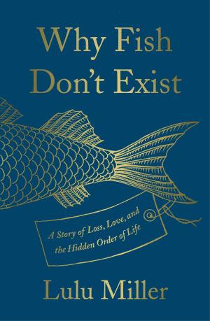 [EPUB] Why Fish Don't Exist: A Story of Loss, Love, and the Hidden Order of Life