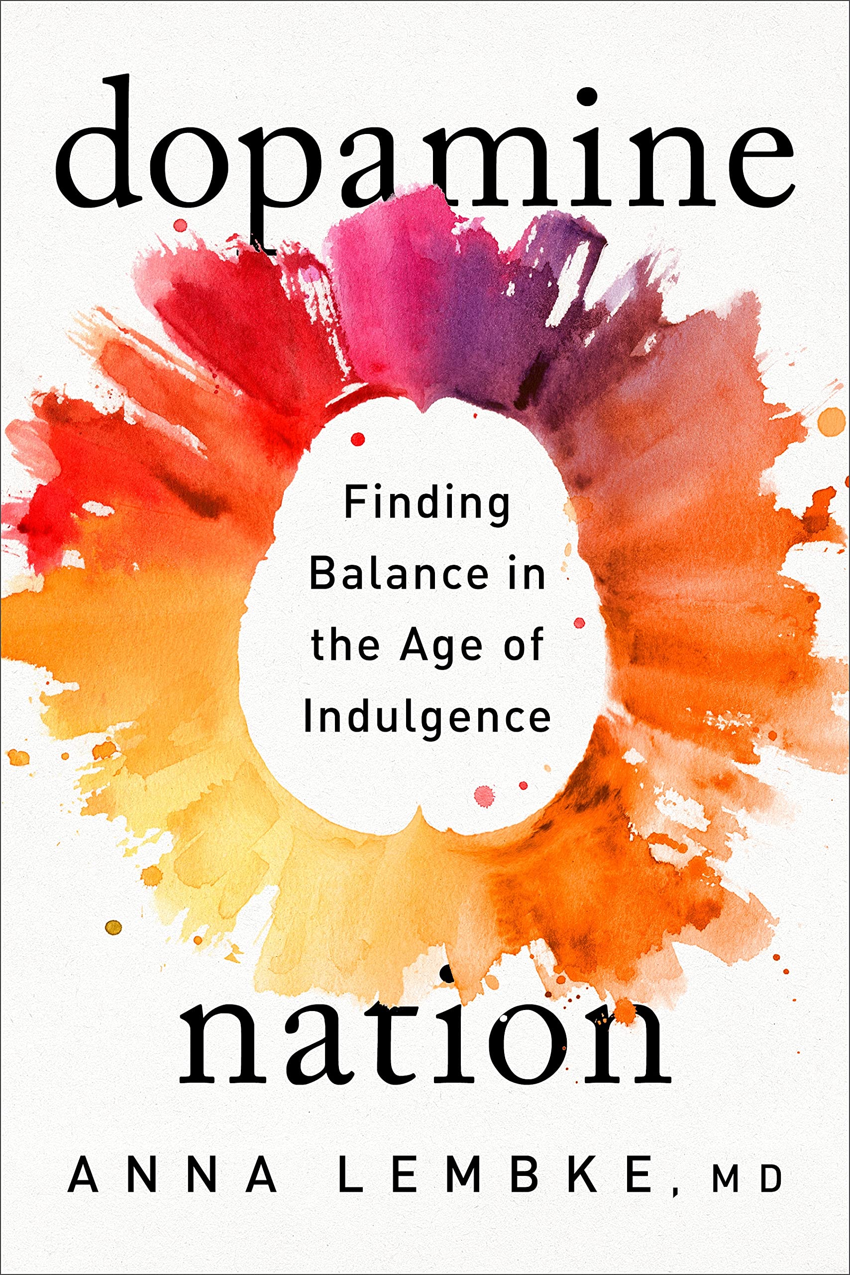 [EPUB] Dopamine Nation: Finding Balance in the Age of Indulgence by Anna Lembke