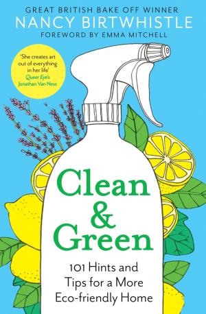 [EPUB] Clean & Green: 101 Hints and Tips for a More Eco-Friendly Home