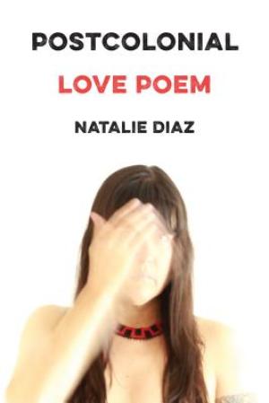 [EPUB] Postcolonial Love Poem by Natalie Díaz