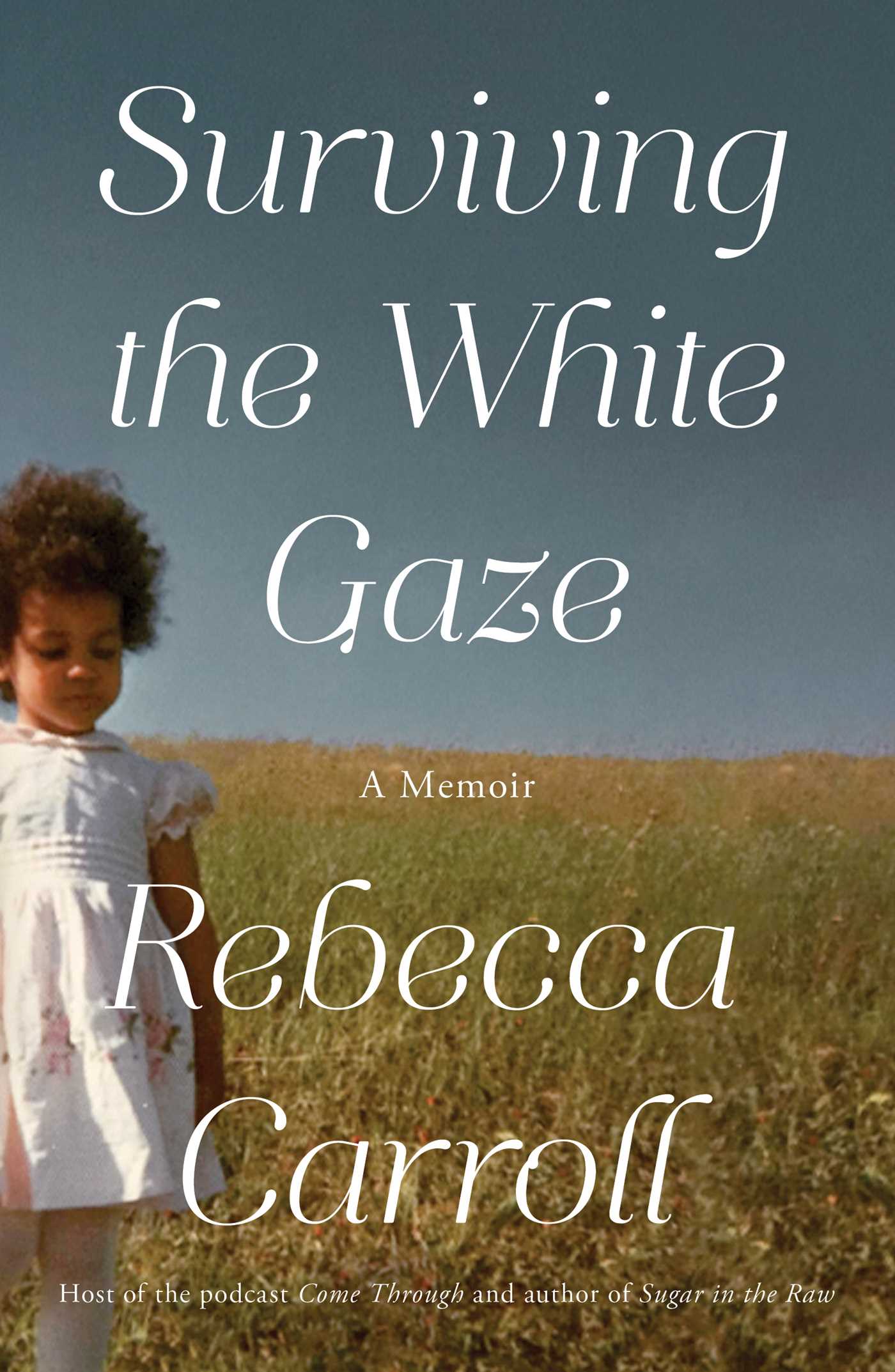 [EPUB] Surviving the White Gaze: A Memoir by Rebecca Carroll