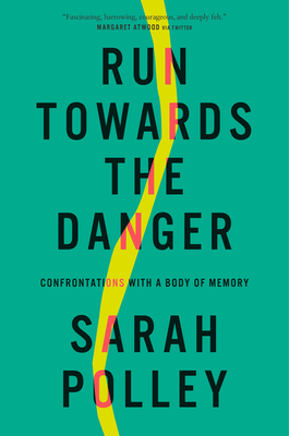 [EPUB] Run Towards the Danger: Confrontations with a Body of Memory