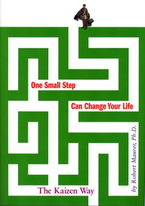 [EPUB] One Small Step Can Change Your Life: The Kaizen Way by Robert Maurer