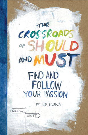 [EPUB] The Crossroads of Should and Must: Find and Follow Your Passion by Elle Luna