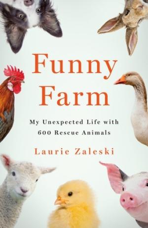 [EPUB] Funny Farm: My Unexpected Life with 600 Rescue Animals by Laurie Zaleski