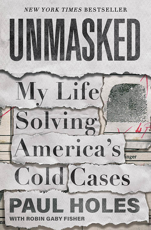 [EPUB] Unmasked: My Life Solving America's Cold Cases by Paul Holes