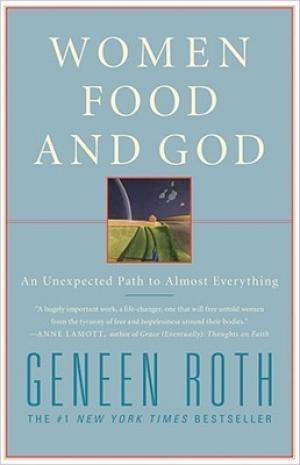 [EPUB] Women, Food and God: An Unexpected Path to Almost Everything