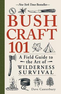 [EPUB] Bushcraft 101: A Field Guide to the Art of Wilderness Survival by Dave Canterbury