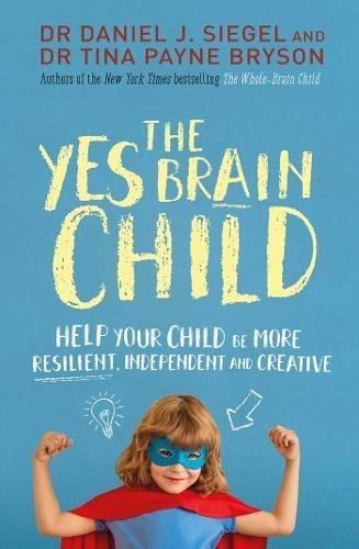 [EPUB] The Yes Brain Child: Help Your Child be More Resilient, Independent and Creative