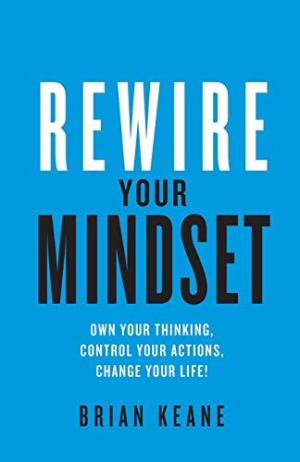 [EPUB] Rewire Your Mindset: Own Your Thinking, Control Your Actions, Change Your Life!