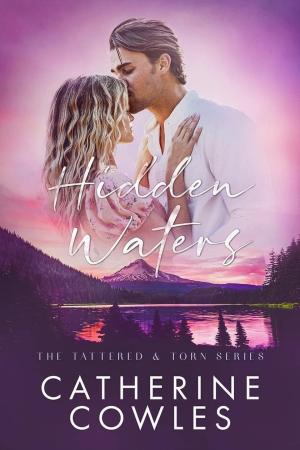 [EPUB] Tattered & Torn #3 Hidden Waters by Catherine Cowles