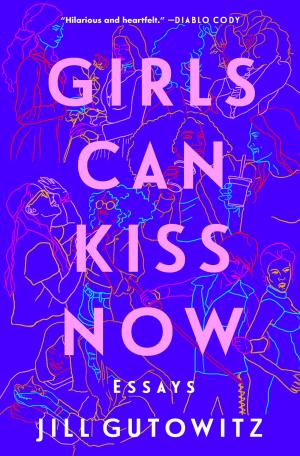 [EPUB] Girls Can Kiss Now: Essays by Jill Gutowitz