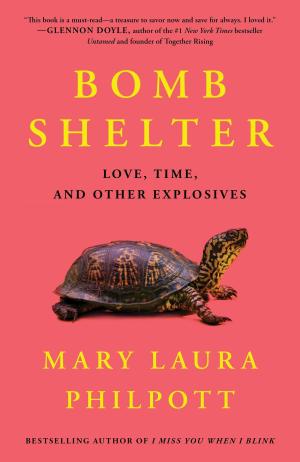 [EPUB] Bomb Shelter: Love, Time, and Other Explosives by Mary Laura Philpott