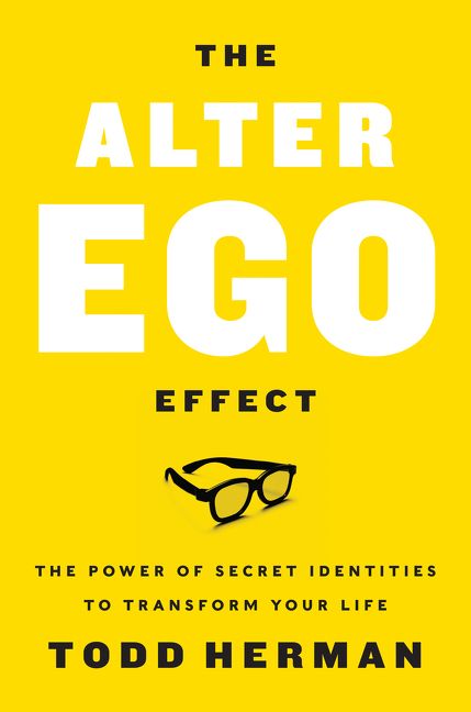 [EPUB] The Alter Ego Effect: The Power of Secret Identities to Transform Your Life by Todd Herman