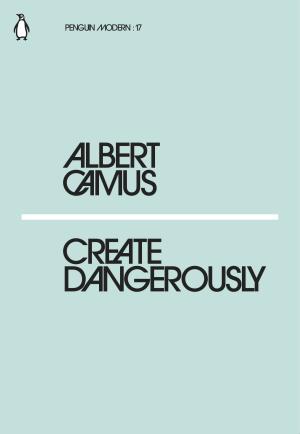 [EPUB] Create Dangerously by Albert Camus