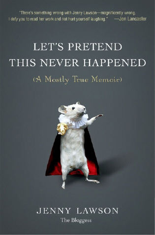 [EPUB] Let's Pretend This Never Happened: A Mostly True Memoir by Jenny Lawson