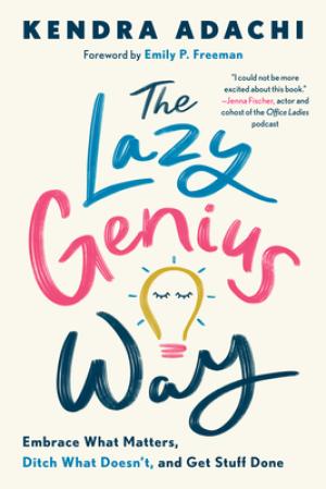 [EPUB] The Lazy Genius Way: Embrace What Matters, Ditch What Doesn't, and Get Stuff Done