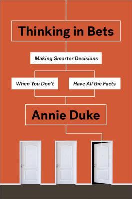 [EPUB] Thinking in Bets: Making Smarter Decisions When You Don't Have All the Facts