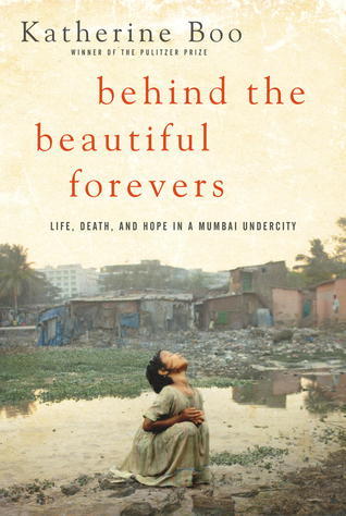 [EPUB] Behind the Beautiful Forevers: Life, Death, and Hope in a Mumbai Undercity