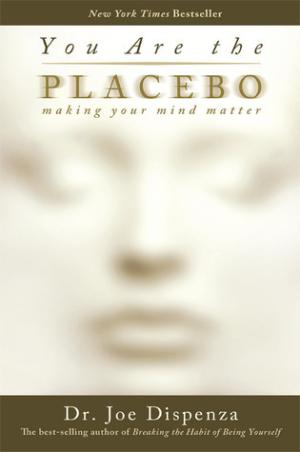 [EPUB] You Are the Placebo: Making Your Mind Matter by Joe Dispenza