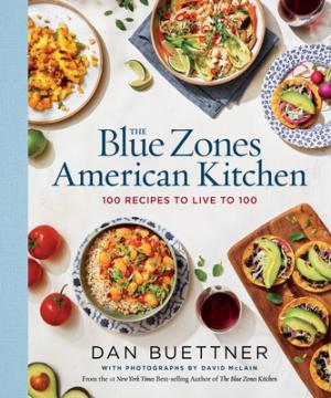 [EPUB] The Blue Zones American Kitchen: 100 Recipes to Live to 100 by Dan Buettner