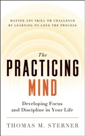 [EPUB] The Practicing Mind: Developing Focus and Discipline in Your Life