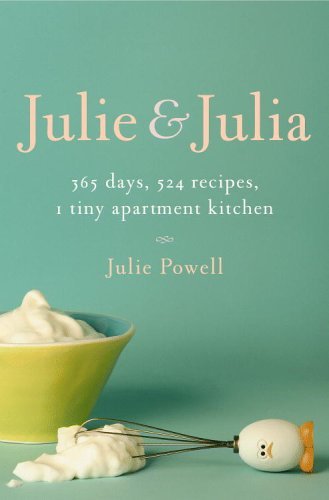 [EPUB] Julie and Julia: 365 Days, 524 Recipes, 1 Tiny Apartment Kitchen by Julie Powell