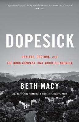 [EPUB] Dopesick: Dealers, Doctors, and the Drug Company that Addicted America by Beth Macy