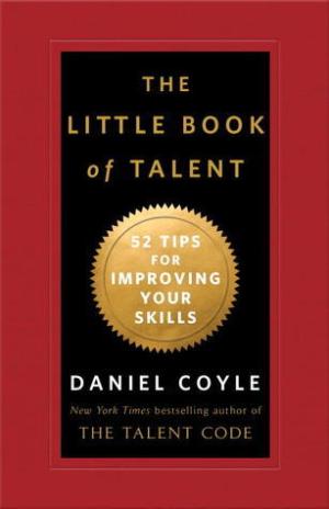 [EPUB] The Little Book of Talent: 52 Tips for Improving Your Skills by Daniel Coyle