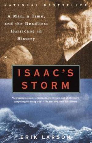 [EPUB] Isaac's Storm: A Man, a Time, and the Deadliest Hurricane in History by Erik Larson