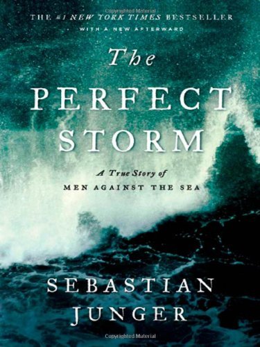 [EPUB] The Perfect Storm: A True Story of Men Against the Sea by Sebastian Junger