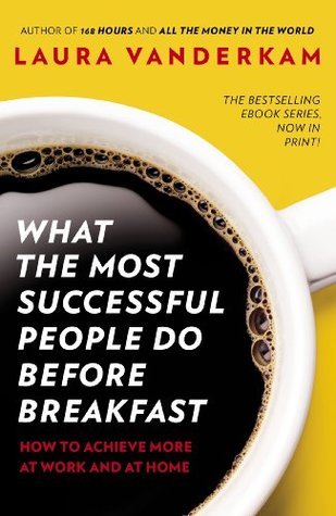 [EPUB] What the Most Successful People Do Before Breakfast by Laura Vanderkam