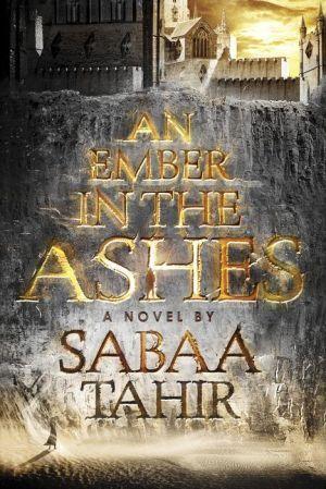 [EPUB] An Ember in the Ashes #1 An Ember in the Ashes by Sabaa Tahir