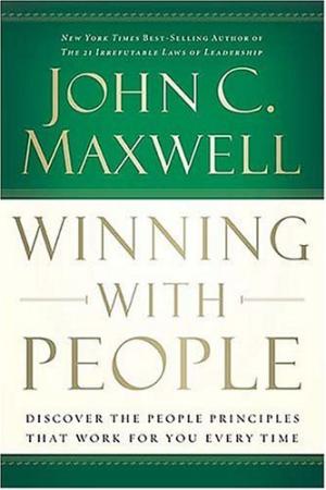 [EPUB] Winning With People : Discover the People Principles That Work for You Every Time by John C. Maxwell