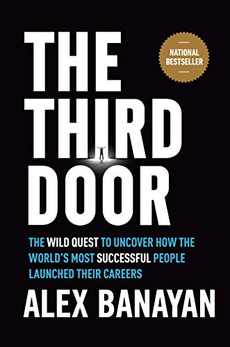 [EPUB] The Third Door: The Wild Quest to Uncover How the World's Most Successful People Launched Their Careers by Alex Banayan