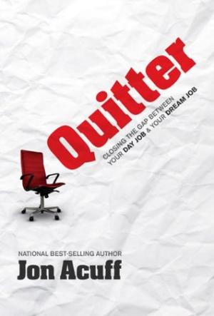 [EPUB] Quitter: Closing the Gap Between Your Day Job and Your Dream Job by Jon Acuff