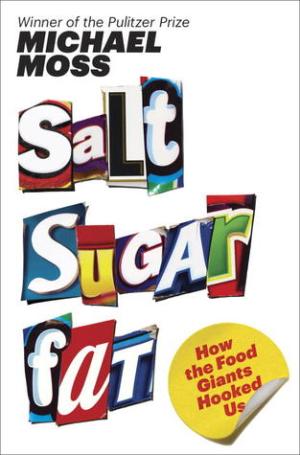 [EPUB] Salt Sugar Fat: How the Food Giants Hooked Us by Michael Moss