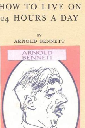 [EPUB] How to Live on 24 Hours a Day by Arnold Bennett