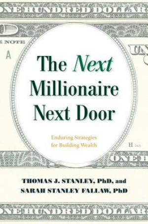 [EPUB] The Next Millionaire Next Door: Enduring Strategies for Building Wealth by Thomas J. Stanley ,  Sarah Stanley Fallaw  (Contributor)