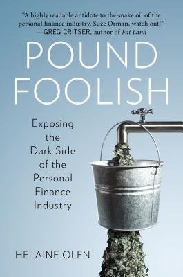 [EPUB] Pound Foolish: Exposing the Dark Side of the Personal Finance Industry by Helaine Olen