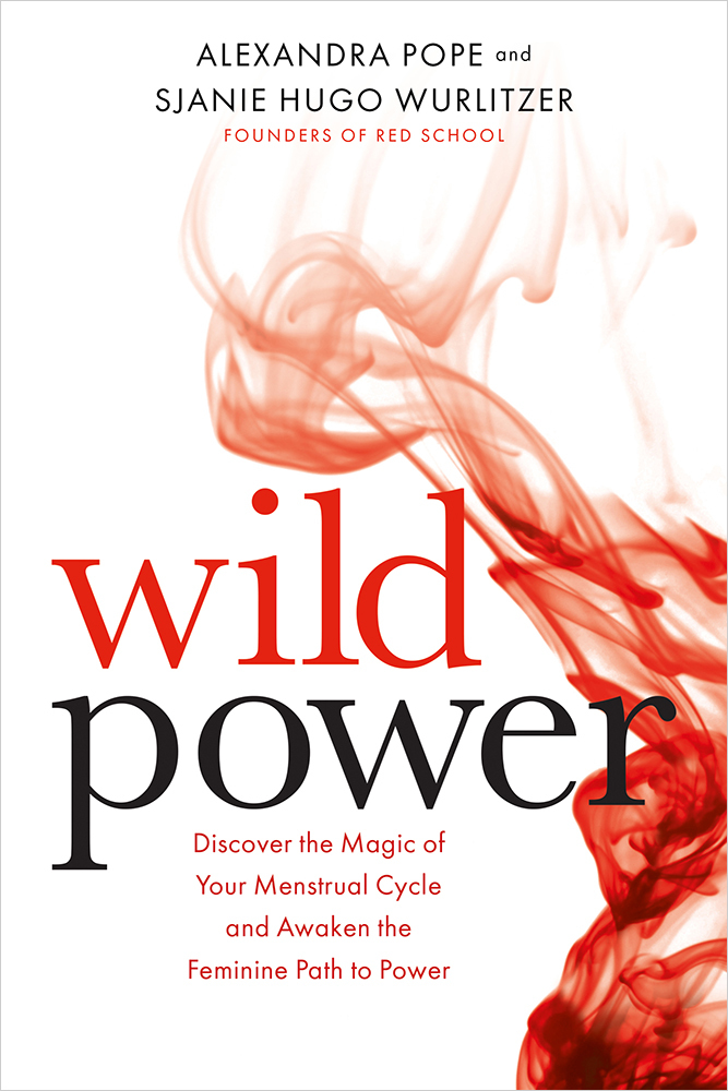 [EPUB] Wild Power: Discover the Magic of Your Menstrual Cycle and Awaken the Feminine Path to Power by Alexandra Pope ,  Sjanie Hugo Wurlitzer