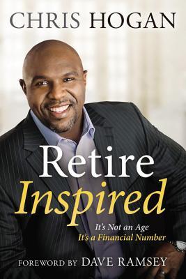 [EPUB] Retire Inspired: It's Not an Age, It's a Financial Number by Chris Hogan ,  Dave Ramsey  (Foreword)