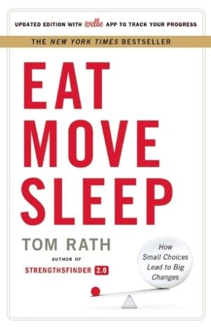 [EPUB] Eat Move Sleep: How Small Choices Lead to Big Changes by Tom Rath