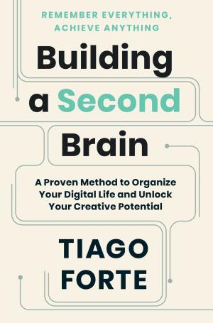 [EPUB] Building a Second Brain: A Proven Method to Organize Your Digital Life and Unlock Your Creative Potential by Tiago Forte