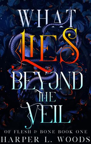 [EPUB] Of Flesh & Bone #1 What Lies Beyond the Veil by Harper L. Woods