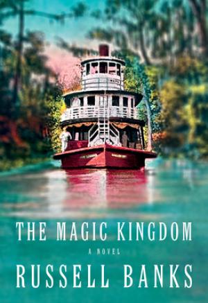 [EPUB] The Magic Kingdom by Russell Banks