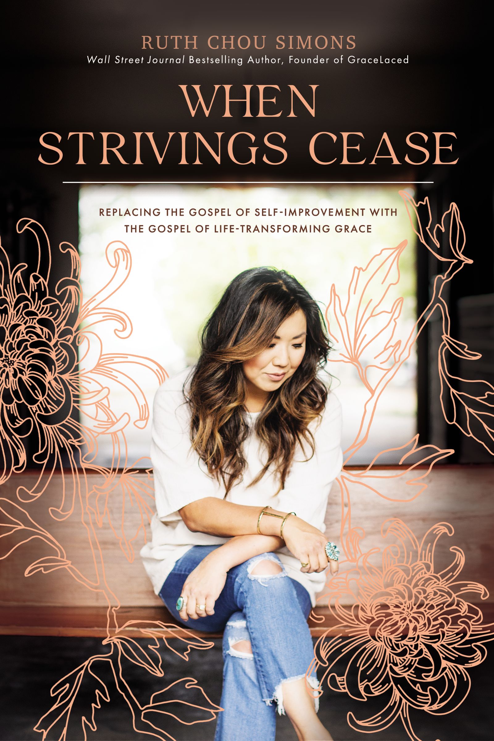 [EPUB] When Strivings Cease: Replacing the Gospel of Self-Improvement with the Gospel of Life-Transforming Grace by Ruth Chou Simons